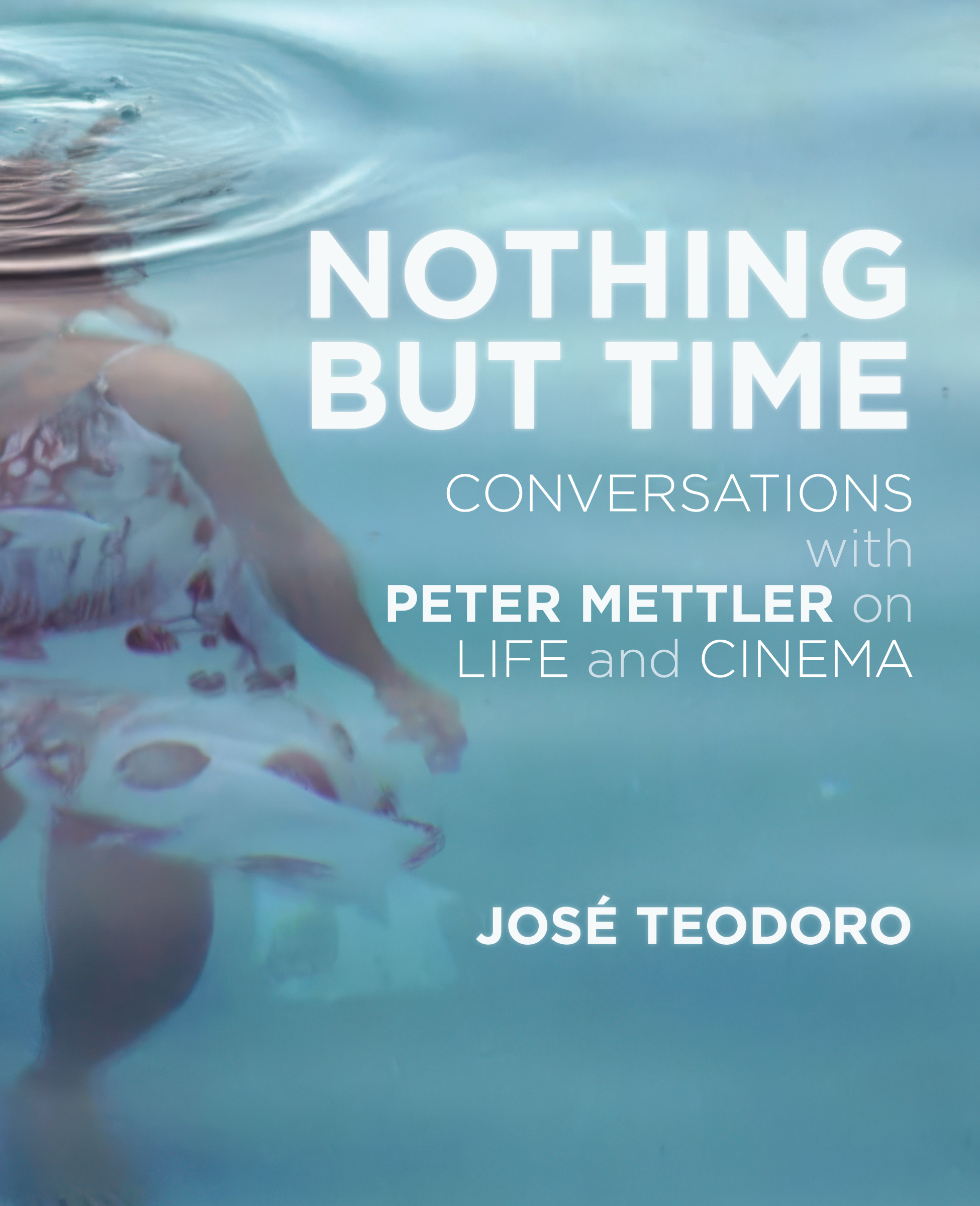 Nothing But Time: Conversations with Peter Mettler on Life and Cinema